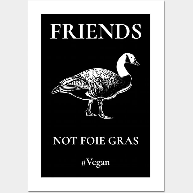 Friends not Foie Gras Wall Art by Vegan Friends